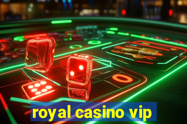 royal casino vip